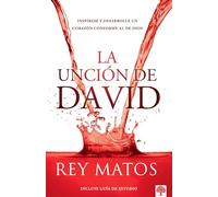 La unción de David/ The Anointing of David: Inspírese Y Desarrolle Un Corazón Conforme Al De Dios/ Aspire to Become a Person After Gods Own Heart: ... to Become a Person After Gods Own Heart