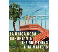 La unica Cosa Importante / the Only Thing That Matters : Poemas / Poems