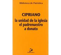 La unidad de la Iglesia- El Padrenuestro - A Donato: 12 (Biblioteca de Patrística)