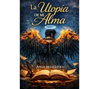 LA UTOPÍA DE MI ALMA