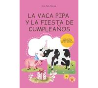 LA VACA PIPA Y LA FIESTA DE CUMPLEAÑOS. Cuento infantil para aprender a leer. 4, 5, 6 años. Con letra MAYÚSCULA