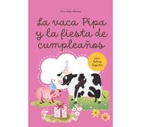 La vaca Pipa y la fiesta de cumpleaños. Cuento infantil para aprender a leer. Con letra cursiva. Para 4, 5 y 6 años.
