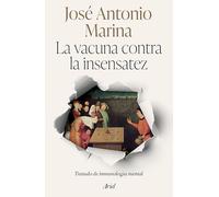 La Vacuna Contra La Insensatez: Tratado de Inmunología Mental / The Vaccine Against Foolishness: Tratado de inmunología mental / The Vaccine against Foolishness