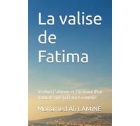 La valise de Fatima: Verdun L'algerie et l'histoire d'un francais que la France a oublié