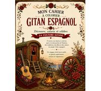 La Valise de mes Ancêtres : GITAN ESPAGNOL: Livre de coloriage éducatif pour découvrir les traditions, les symboles et la culture gitane