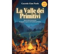 La valle dei primitivi: Storie della buonanotte Le grandi scoperte dei bambini primitivi
