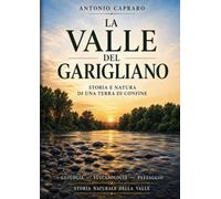 La valle del Garigliano: Geologia - Vulcanologia - Paesaggio - Storia Naturale