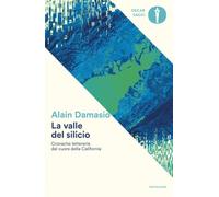 La valle del silicio. Cronache letterarie dal cuore della California (Oscar saggi)