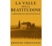La Valle della Beatitudine: I Misteri di Montelivo II