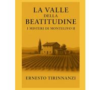 La Valle della Beatitudune: I Misteri di Montelivo II