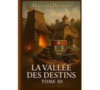 La Vallée des Destins - Tome 3: La Sève et le Fer