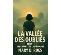 La Vallée des Oubliés: Tome 1 : Les Enfants de la Discipline