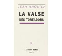 La Valse des toréadors: Farce en cinq actes