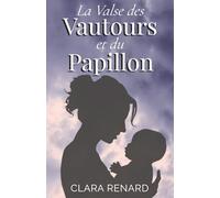 La Valse des Vautours et du Papillon: Roman poignant sur la perte d’un enfant, la dépression post-partum et la résilience maternelle: Symphonie en post-partum majeur