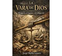 LA VARA DE DIOS El ingenio, el ingenuo y la obligación (RELATORES. GENEALOGÍA E HISTORIA.)