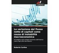 La variazione del flusso netto di capitali come causa di instabilità macroeconomica: Un'indagine sullo sviluppo economico dell'America Latina negli ultimi due decenni
