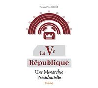 La Ve République, une monarchie présidentielle