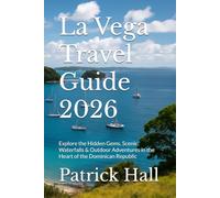 La Vega Travel Guide 2026: Explore the Hidden Gems, Scenic Waterfalls & Outdoor Adventures in the Heart of the Dominican Republic