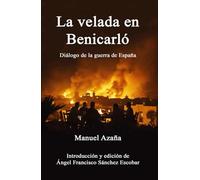 La velada en Benicarló: Diálogo de la guerra de España (Novelas sobre la guerra incivil (1936-39))
