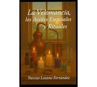 La Velomancia, Aceites esenciales y Rituales