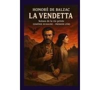 LA VENDETTA: Premier livre de la Comédie humaine SCÈNES DE LA VIE PRIVÉE IV