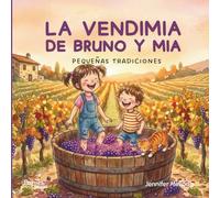 La Vendimia de Bruno y Mia: Pequeñas Tradiciones (Pequeñas tradiciones con Bruno y Mia)