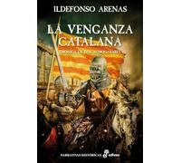 La venganza catalana: Crónica de los almogávares (Narrativas Históricas)