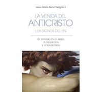La venida del anticristo. Los signos del fin: Un estudio en la Biblia, la Tradición y el Magisterio: 77