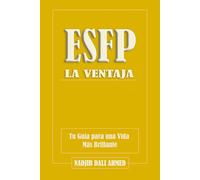 La Ventaja ESFP: Tu Guía para una Vida Más Brillante (LA VENTAJA MBTI)