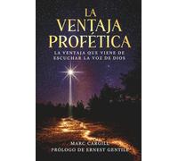 LA VENTAJA PROFETICA: LA VENTAJA QUE VIENE DE ESCUCHAR LA VOZ DE DIOS