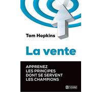 La vente: Apprenez les principes dont se servent les champions