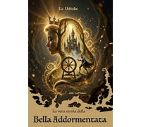 La vera storia della Bella Addormentata (Le Urfiabe)