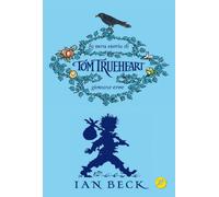 La vera storia di Tom Trueheart. Giovane eroe