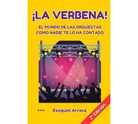 ¡La Verbena!: El mundo de las orquestas como nadie te lo ha contado