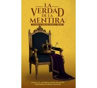 LA VERDAD DE LA MENTIRA: "CUANDO SE APRUEBA DESDE EL TRONO" (MANUAL ESTRATÉGICO POR COLOMBIA)