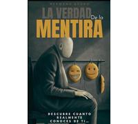 la verdad de la mentira: descubre cuanto realmente conoces de ti...