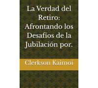 La Verdad del Retiro: Afrontando los Desafíos de la Jubilación por.