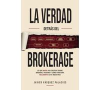 La verdad detrás del brokerage: Lo que nadie ha contado sobre brokers, trading y cómo funciona realmente esta industria.