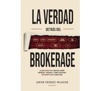 La verdad detrás del brokerage: Lo que nadie ha contado sobre brokers, trading y cómo funciona realmente esta industria.