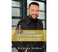 LA VERDAD NO PECA PERO INCOMODA: Un llamado a vivir la verdad que incomoda, corrige, libera y eleva