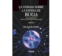 La verdad sobre la Esfera de Buga: 01 (Tecnología)