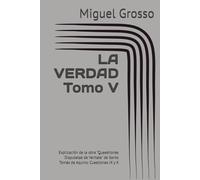 LA VERDAD Tomo V: Explicación de la obra "Quaestiones Disputatae de Veritate" de Santo Tomás de Aquino: Cuestiones IX y X (La Sabiduría Tomista: Reflexiones sobre la Verdad)