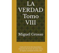 LA VERDAD Tomo VIII: Explicación de la obra Quaestiones Disputatae de Veritate de Santo Tomás de Aquino: Cuestiones XV-XVI y XVII (La Sabiduría Tomista: Reflexiones sobre la Verdad)