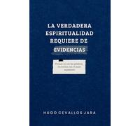 LA VERDADERA ESPIRITUALIDAD REQUIERE DE EVIDENCIAS: Porque no son las palabras, los hechos son el mejor argumento
