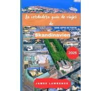 La verdadera guía de viajes de Escandinavia 2025 Serie Antes de Partir: Tu aventura completa por Noruega, Suecia, Dinamarca, Islandia y Finlandia