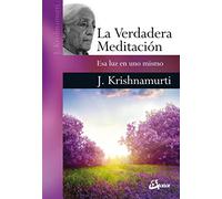 La verdadera meditación : esa luz en uno mismo