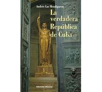 La Verdadera República de Cuba (Coleccion Cuba y Sus Jueces)