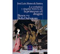 La verdadera y singular historia de la princesa y el dragón / Besos para la bella durmiente (Castalia Prima)