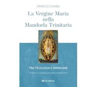 La Vergine Maria nella mandorla trinitaria. Tra teologia e immagine. Simbolo e rivelazione dell'incarnazione