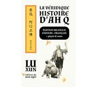 La véridique histoire d'Ah Q / édition bilingue: Chinois-français, pinyin & notes